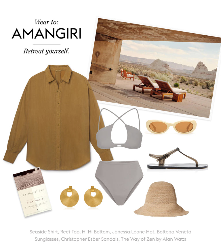 Wear To: AMANGIRI
Retreat yourself.