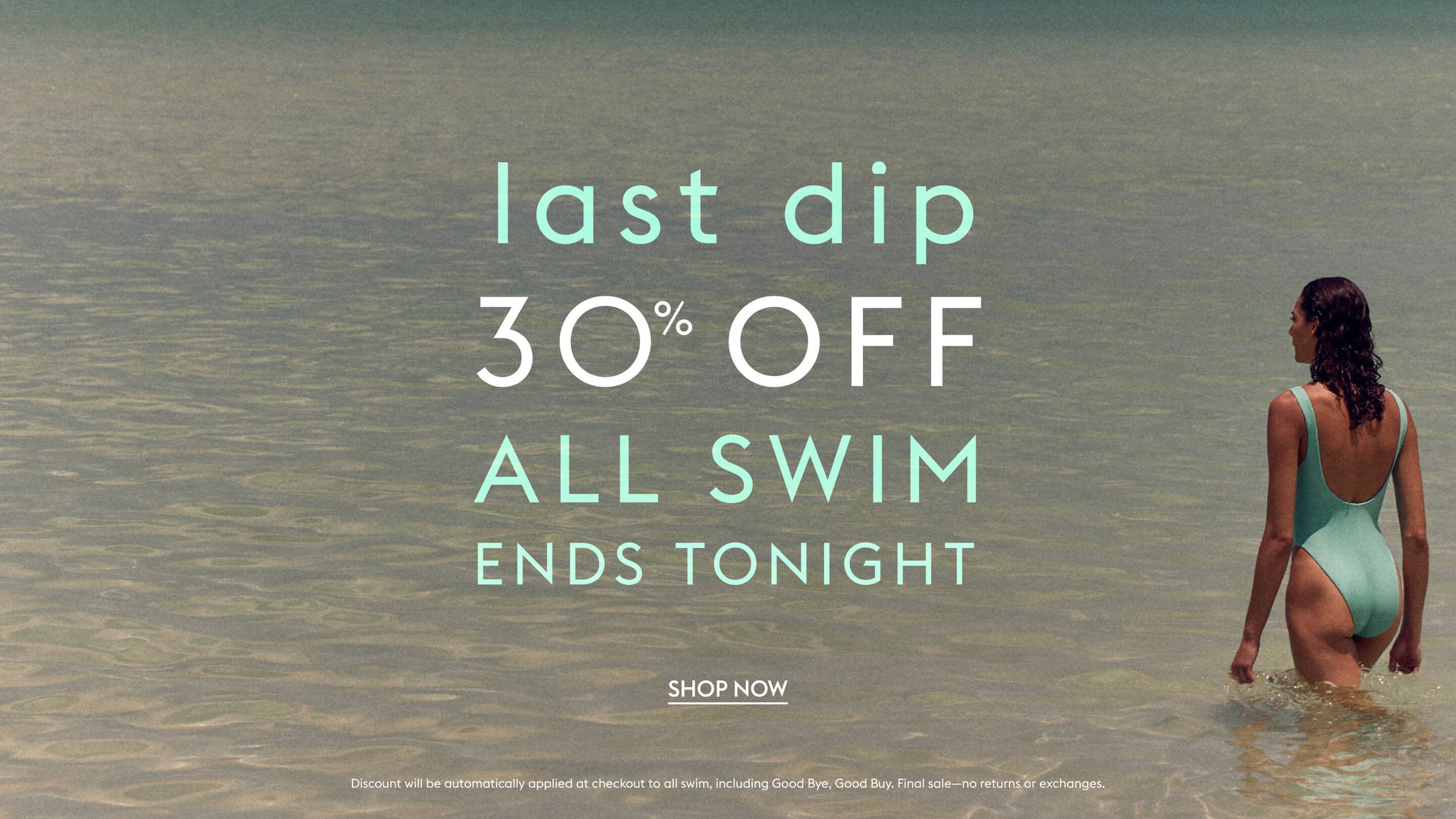 A woman in a light aqua one-piece swimsuit stands in shallow water facing away from the camera, with large sale text reading 'last dip 30% OFF ALL SWIM ENDS TONIGHT' over a beach-like water background.