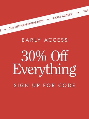 Red promotional banner with white text offering early access and 30% off everything.