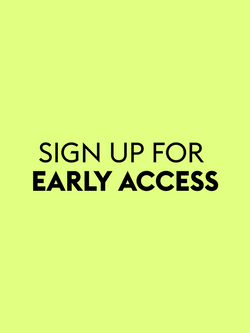 Sign Up For Early Access