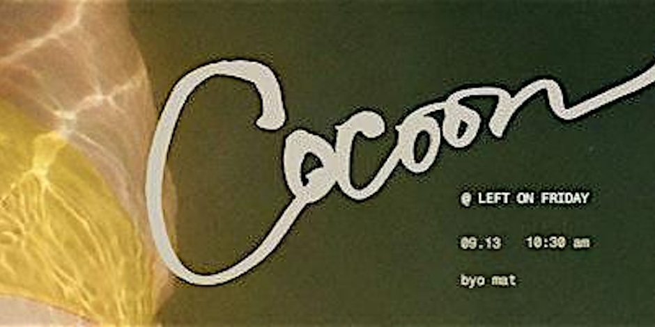 A square graphic design with the word 'cocoon' in large white script over a dark olive-green background, with a yellow-gold abstract textured area on the left and small white text reading '@ LEFT ON FRIDAY', '09.13 10:30 am', and 'byo mat'.