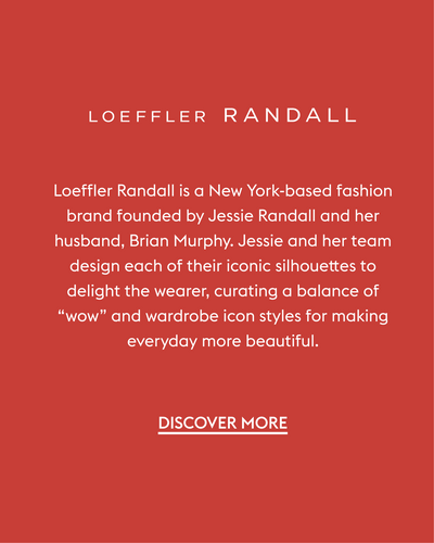 Loeffler Randall is a New York-based fashion brand founded by Jessie Randall and her husband, Brian Murphy. Jessie and her team design each of their iconic silhouettes to delight the wearer, curating a balance of “wow” and wardrobe icon styles for making everyday more beautiful.